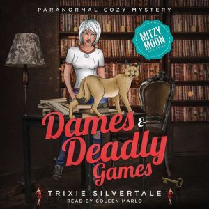 Dames and Deadly Games: Paranormal Cozy Mystery, Trixie Silvertale