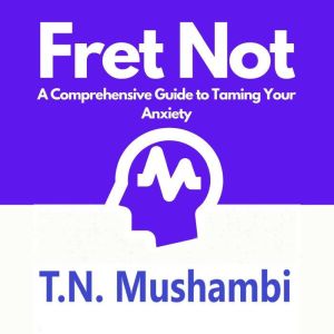 Fret Not, Tiwayi Mushambi