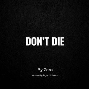 DONT DIE, Bryan Johnson