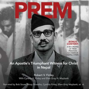 PREM: An Apostle's Triumphant Witness for Christ in Nepal