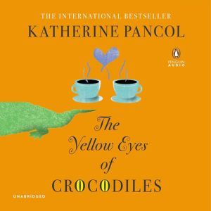 The Yellow Eyes of Crocodiles, Katherine Pancol