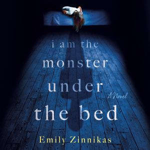 I Am the Monster Under the Bed, Emily Zinnikas