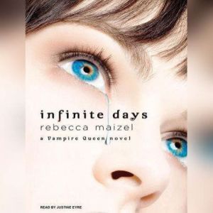 Infinite Days: A Vampire Queen Novel, Rebecca Maizel