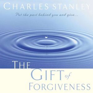 The Gift of Forgiveness, Charles F. Stanley
