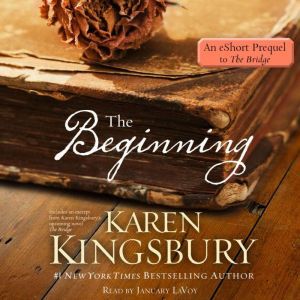 The Beginning An eShort prequel to T..., Karen Kingsbury