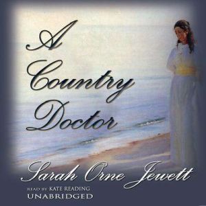 A Country Doctor, Sarah Orne Jewett