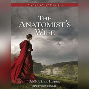 The Anatomists Wife, Anna Lee Huber
