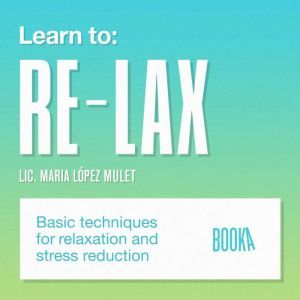 LEARN TO RELAX, Maria Lopez Mulet