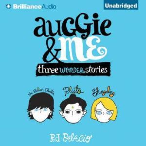 Auggie & Me Three Wonder Stories, R. J. Palacio