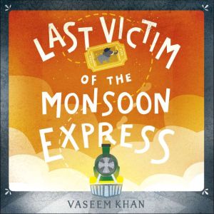 Last Victim of the Monsoon Express, Vaseem Khan