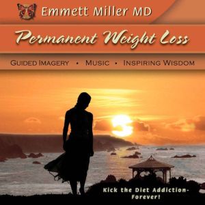 Permanent Weight Loss, Dr. Emmett Miller