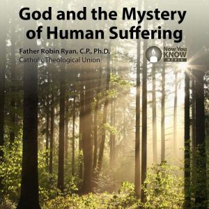 God and the Mystery of Human Sufferin..., Robin Ryan