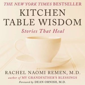Kitchen Table Wisdom, Rachel Remen