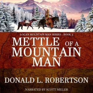 Mettle of a Mountain Man, Donald L. Robertson