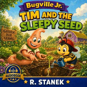 Tim and the Sleepy Seed A Bugville J..., R. Stanek