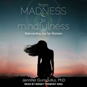 From Madness to Mindfulness, PhD Gunsaullus