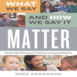 What We Say and How We Say It Matter, Mike Anderson