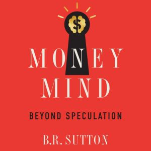 Money Mind, B.R. Sutton