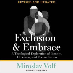 Exclusion and Embrace, Revised and Up..., Miroslav Volf