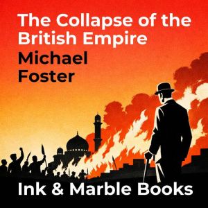 The Collapse of the British Empire, Michael Foster