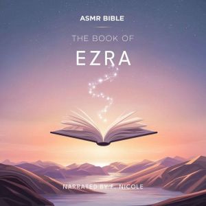 The Book of Ezra  ASMR: The Sacred Scripture in a Soothing Voice  For Sleep and Meditation