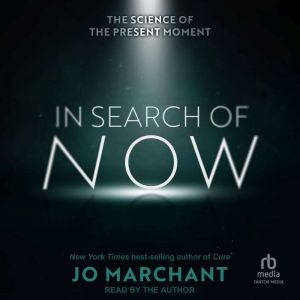 In Search of Now, Jo Marchant