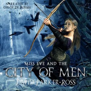 Miss Eve and the City of Men, David ParkerRoss