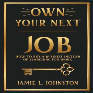 Own Your Next Job, Jamie L. Jhnston