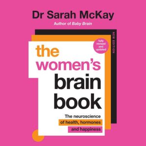 The Women's Brain Book: The neuroscience of health, hormones and happiness