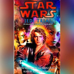 Star Wars: Jedi Trial: A Clone Wars Novel, David Sherman