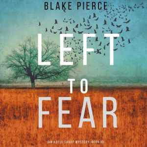 Left to Fear 
, Blake Pierce