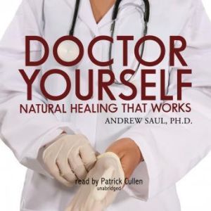Doctor Yourself, Andrew Saul, Ph.D.