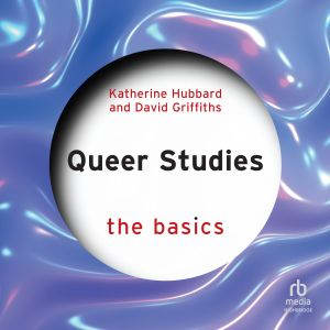 Queer Studies, Katherine Hubbard