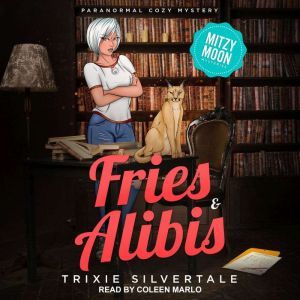 Fries & Alibis: Paranormal Cozy Mystery, Trixie Silvertale