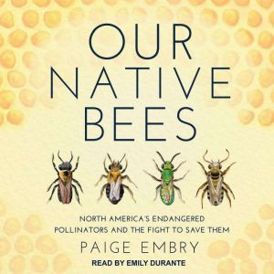 Our Native Bees, Paige Embry