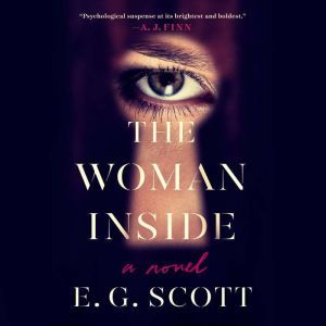 The Woman Inside: A Novel, E. G. Scott