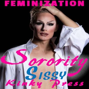 Sorority Sissy, Kinky Press