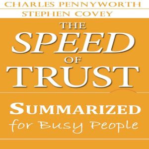 The Speed of Trust Summarized for Bus..., Stephen Covey