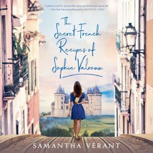 The Secret French Recipes of Sophie V..., Samantha Verant