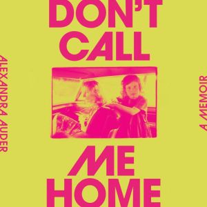 Don't Call Me Home: A Memoir