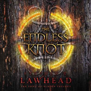 The Endless Knot: Book Three in The Song of Albion Trilogy, Stephen Lawhead