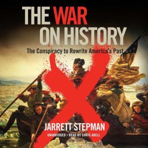 The War on History, Jarrett Stepman