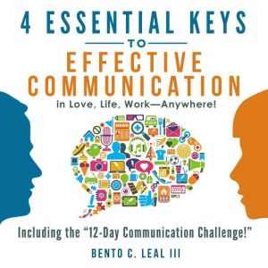 4 Essential Keys to Effective Communi..., Bento C. Leal III