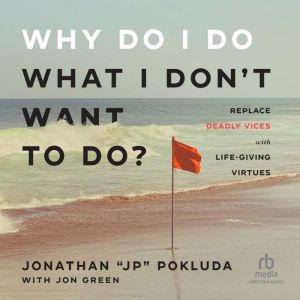 Why Do I Do What I Dont Want to Do?, Jonathan JP Pokluda