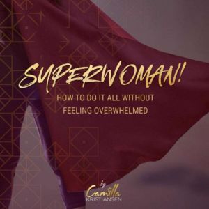 Superwoman! How to do it all without ..., Camilla Kristiansen