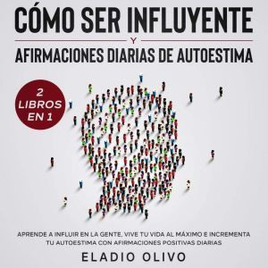 Como ser influyente y afirmaciones di..., Eladio Olivo