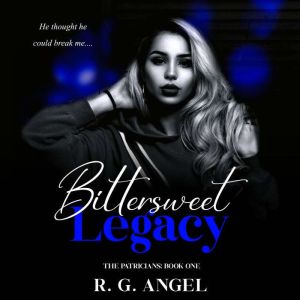 Bittersweet Legacy, R.G Angel