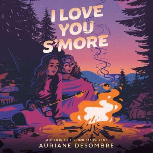I Love You Smore, Auriane Desombre