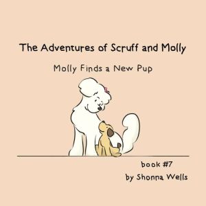 The Adventures of Scruff and Molly B..., Shonna Wells