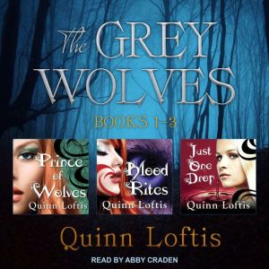The Grey Wolves Series Books 1, 2  3..., Quinn Loftis